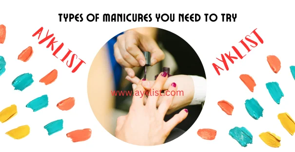 Types of Manicures You Need to Try