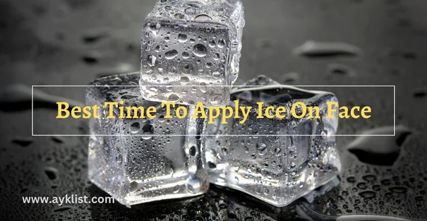 Best Time To Apply Ice On Face