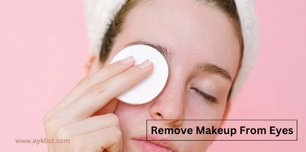 how to remove makeup from eyes