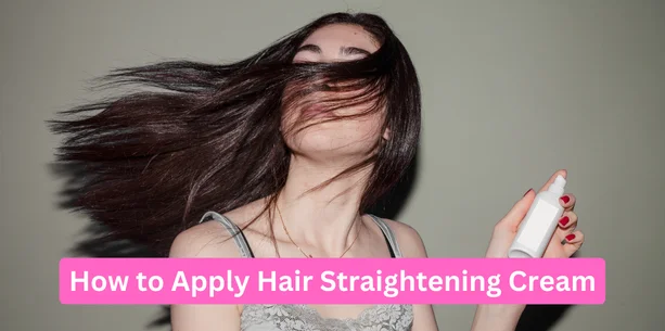 How To Use Hair Straightening Cream Step By Step
