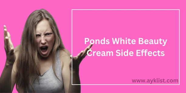 Ponds white beauty cream Side Effects
